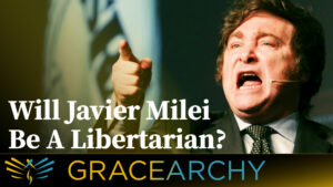 Featured image for “Will Javier Milei Be A Libertarian?”